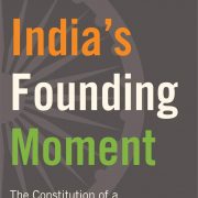 Madhav Khosla. India’s Founding Moment: The Constitution of a Most Surprising Democracy.