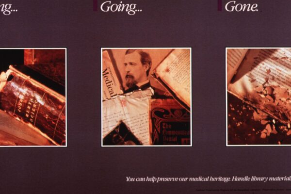 Three-panel preservation poster titled “Going… Going… Gone.” The first panel shows a worn but intact volume titled Journal of Mental Science. The second panel includes a cluttered arrangement of historical medical documents and a portrait. The third panel shows a decaying, crumbling book with brittle, flaking pages. Beneath the images is the message: “You can help preserve our medical heritage. Handle library materials with care.”